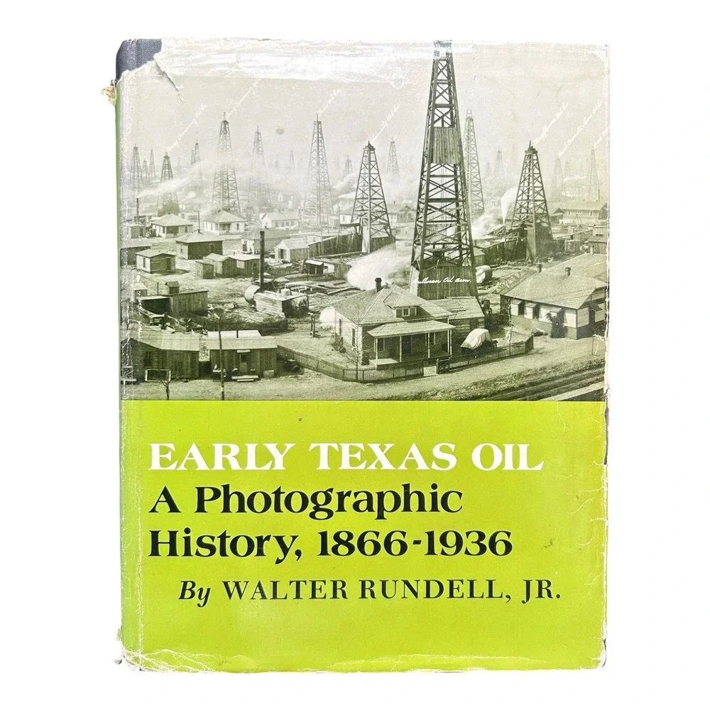 Early Texas Oil A Photographic History 1866-1936 Walter Rundell Jr Hardcover